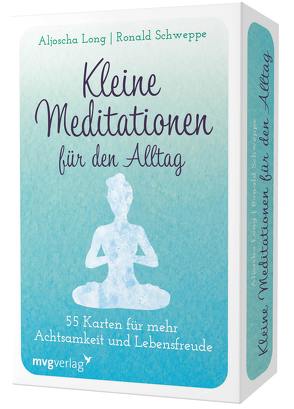Kleine Meditationen für den Alltag von Long,  Aljoscha, Schweppe,  Ronald Pierre