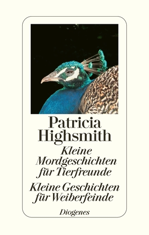 Kleine Mordgeschichten für Tierfreunde / Kleine Geschichten für Weiberfeinde von Highsmith,  Patricia, Ingendaay,  Paul, Walz,  Melanie