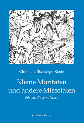 Kleine Moritaten und andere Missetaten von Tschierpe-Koetz,  Christiane