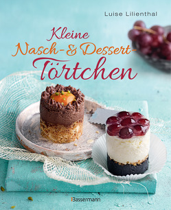 Kleine Nasch- und Desserttörtchen von Lilienthal,  Luise