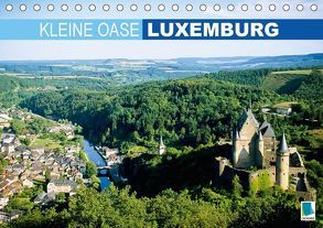 Kleine Oase Luxemburg (Tischkalender 2018 DIN A5 quer) von CALVENDO
