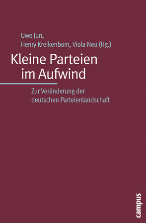 Kleine Parteien im Aufwind von Biehl,  Heiko, Dietsche,  Hans-Jörg, Dolezal,  Martin, Eimer,  Thomas R., Götte,  Sebastian, Haas,  Melanie, Hartleb,  Florian, Holtkamp,  Lars, Hough,  Dan, Jun,  Uwe, Köhler,  Jan, Koß,  Michael, Kranenpohl,  Uwe, Kreikenbom,  Henry, Miliopoulos,  Lazaros, Neu,  Viola, Recke,  Selina, Reiser,  Marion, Rode,  Franz Egon