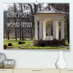 Kleine Perle Weimar-Tiefurt (Premium, hochwertiger DIN A2 Wandkalender 2023, Kunstdruck in Hochglanz) von Flori0