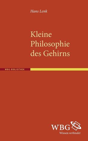 Kleine Philosophie des Gehirns von Lenk,  Hans