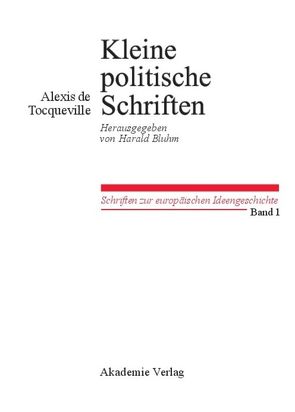 Kleine Politische Schriften von Bluhm,  Harald, Tocqueville,  Alexis de