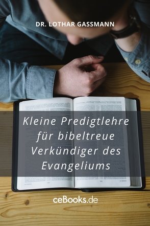 Kleine Predigtlehre für bibeltreue Verkündiger des Evangeliums von Gassmann,  Lothar