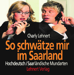 So schwätze mir im Saarland von Lehnert,  Charly