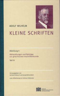 Kleine Schriften / Abhandlungen und Beiträge zur griechischen Inschriftenkunde von Dobesch,  Gerhard, Rehrenböck,  Georg, Wilhelm,  Adolf