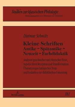 Kleine Schriften Antike – Spätantike – Neuzeit – Fachdidaktik von Schmitz,  Dietmar