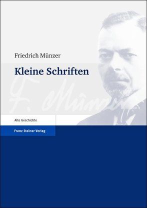 Kleine Schriften von Haake,  Matthias, Harders,  Ann-Cathrin, Hölkeskamp,  Karl-Joachim, Münzer,  Friedrich