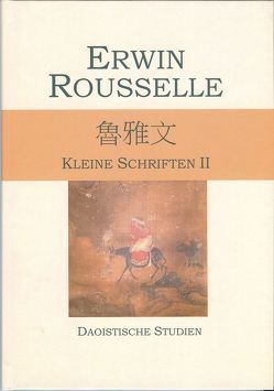 Kleine Schriften II von Rousselle,  Erwin, Schmitt-Rousselle,  Ardo