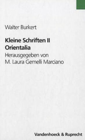 Kleine Schriften II von Burkert,  Walter, Egli,  Franziska, Gemelli Marciano,  M. Laura, Hartmann,  Lucius, Schatzmann,  Andreas