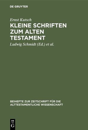 Kleine Schriften zum Alten Testament von Eberlein,  Karl, Kutsch,  Ernst, Schmidt,  Ludwig