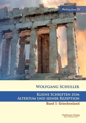 Kleine Schriften zum Altertum und seiner Rezeption von Schuller,  Wolfgang