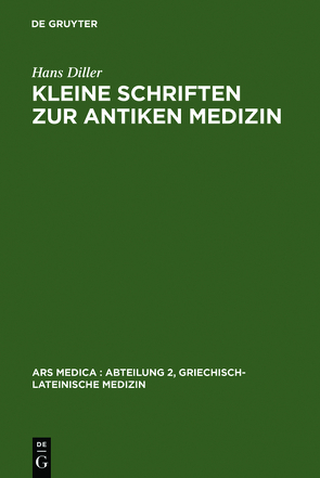Kleine Schriften zur antiken Medizin von Baader,  Gerhard, Diller,  Hans, Grensemann,  Hermann