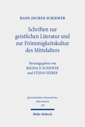 Schriften zur geistlichen Literatur und zur Frömmigkeitskultur des Mittelalters von Schiewer,  Hans-Jochen, Schiewer,  Regina D., Seeber,  Stefan