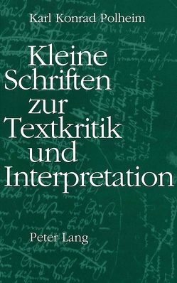 Kleine Schriften zur Textkritik und Interpretation von Polheim,  Karl Konrad
