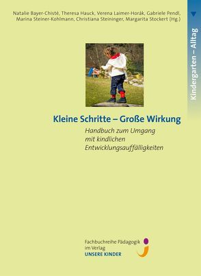 Kleine Schritte – Große Wirkung von Bayer-Chistè,  Natalie, Hauck,  Theresa, Laimer-Horák,  Verena, Pendl,  Gabriele, Steiner-Kohlmann,  Marina, Steininger,  Christiana, Stockert,  Margarita