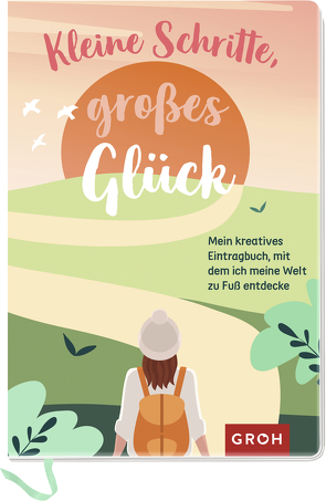 Kleine Schritte, großes Glück von Groh Verlag