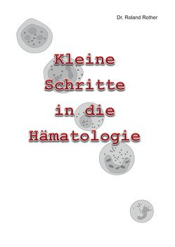 Kleine Schritte in die Hämatologie von Rother,  Dr. Roland