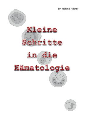 Kleine Schritte in die Hämatologie von Rother,  Dr. Roland