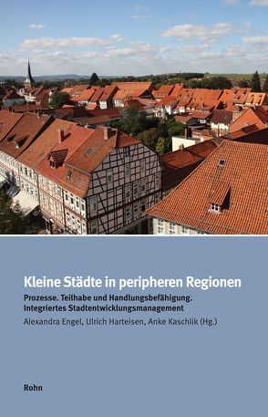 Kleine Städte in peripheren Regionen von Engel,  Alexandra, Harteisen,  Ulrich, Kaschlik,  Anke