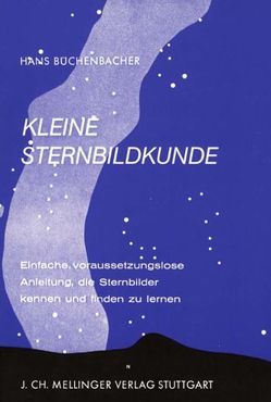 Kleine Sternbildkunde von Büchenbacher,  Hans
