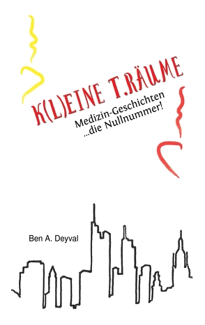 K(L)EINE T.RÄUME – Band 1 von Deyval,  Ben A., H.W. und A.S.