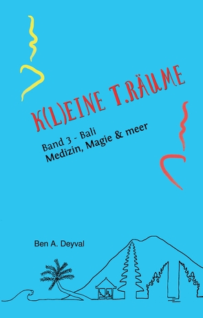K(L)EINE T.RÄUME – Band 3 aus dem speziellen Genre der Medizinischen Belletristik von Deyval,  Ben A.