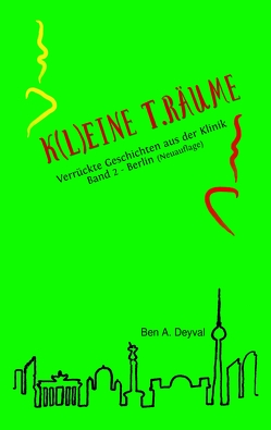 K(L)EINE T.RÄUME – Berlin von Deyval,  Ben A., H.W. und A.S.