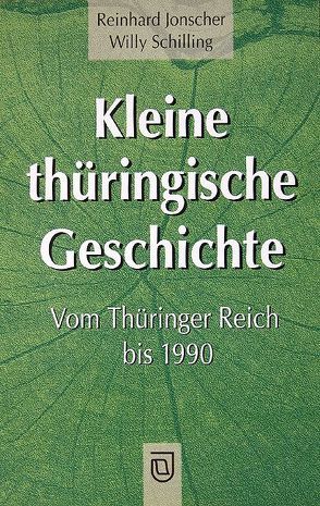 Kleine thüringische Geschichte von Jonscher,  Reinhard, Schilling,  Willy