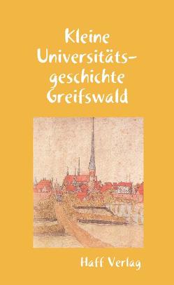 Kleine Universitätsgeschichte Greifswald von Kuna,  Hannelore