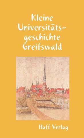 Kleine Universitätsgeschichte Greifswald von Kuna,  Hannelore