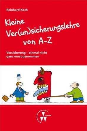 Kleine Ver(un)sicherungslehre von A-Z von Koch,  Reinhard
