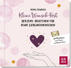 Kleine Wunsch-Post: Herzens-Briefchen für deine Lieblingsmenschen von Franckh,  Pierre