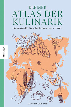 Kleiner Atlas der Kulinarik von Köhler,  Britta, Liverani,  Martina, Theis-Passaro,  Claudia