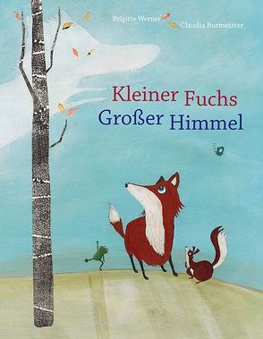 Kleiner Fuchs, großer Himmel von Burmeister,  Claudia, Werner,  Brigitte