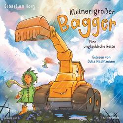 Kleiner großer Bagger – Eine unglaubliche Reise von Horn,  Sebastian, Nachtmann,  Julia