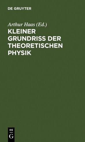 Kleiner Grundriss der theoretischen Physik von Haas,  Arthur [Mitarb.]