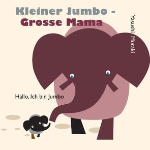 Kleiner Jumbo – große Mama von Muraki,  Yasushi