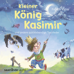 Kleiner König Kasimir und andere quicklebendige Tanzlieder von Füenf, Vahle,  Fredrik