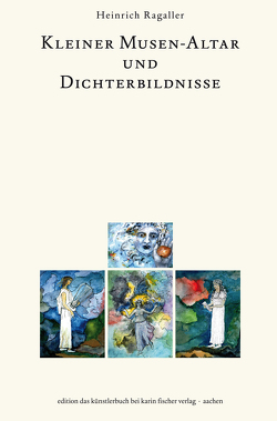 Kleiner Musen-Altar und Dichterbildnisse von Ragaller,  Heinrich
