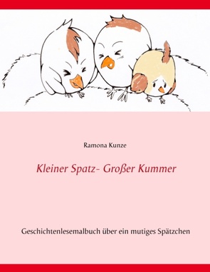 Kleiner Spatz – Großer Kummer von Kunze,  Ramona