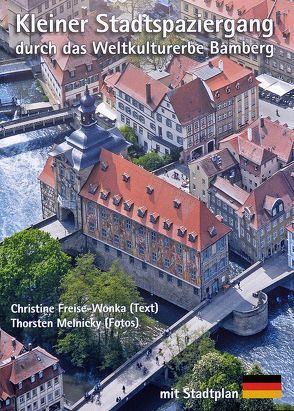 Kleiner Stadtspaziergang durchs Weltkulturerbe Bamberg von Freise-Wonka,  Christine, Melnicky,  Thorsten