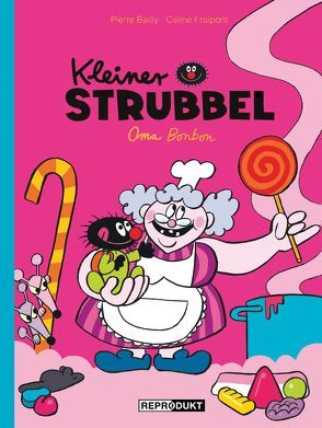 Kleiner Strubbel – Oma Bonbon von Bailly,  Pierre, Fraipont,  Céline, Zimmermann,  Volker