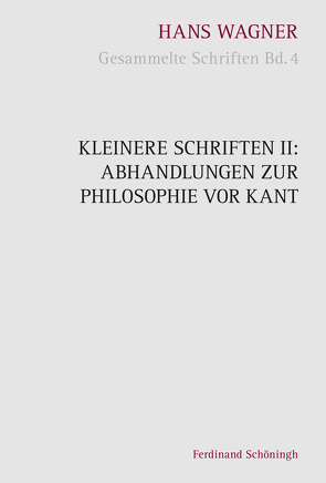Kleinere Schriften II: Abhandlungen zur Philosophie vor Kant von Aschenberg,  Reinhold, Grünewald,  Bernward, Nachtsheim,  Stephan, Oberer,  Hariolf, Wagner,  Hans