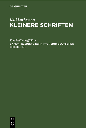 Karl Lachmann: Kleinere Schriften / Kleinere Schriften zur deutschen Philologie von Müllenhoff,  Karl