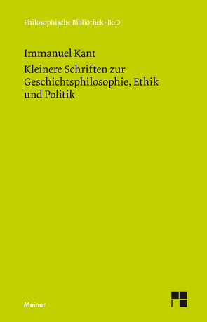 Kleinere Schriften zur Geschichtsphilosophie, Ethik und Politik von Kant,  Immanuel, Vorländer,  Karl