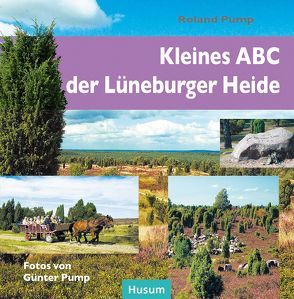 Kleines ABC der Lüneburger Heide von Pump,  Günter, Pump,  Roland