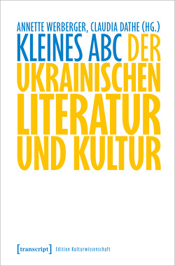 Kleines ABC der ukrainischen Literatur und Kultur von Dathe,  Claudia, Werberger,  Annette